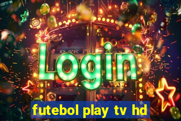 futebol play tv hd